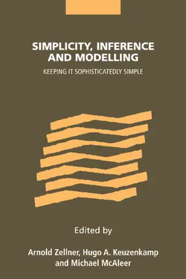 Egyszerűség, következtetés és modellezés: A kifinomult egyszerűség megőrzése - Simplicity, Inference and Modelling: Keeping It Sophisticatedly Simple