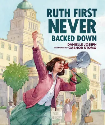 Ruth First soha nem hátrált meg - Ruth First Never Backed Down