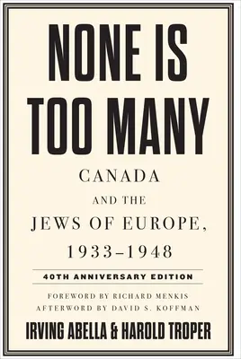 Egyik sem túl sok: Kanada és az európai zsidók, 1933-1948 - None Is Too Many: Canada and the Jews of Europe, 1933-1948