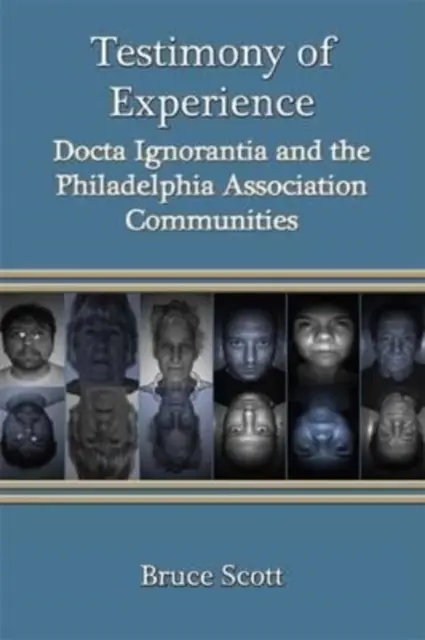 Tapasztalati tanúságtétel - Docta Ignorantia és a Philadelphiai Társulási Közösségek - Testimony of Experience - Docta Ignorantia and the Philadelphia Association Communities