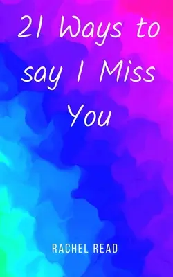 21 módja annak, hogy azt mondjam, hiányzol - 21 Ways to say I Miss You