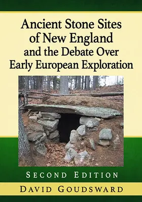 Új-Anglia ősi kőlelőhelyei és a korai európai felfedezések vitája, 2D Ed. - Ancient Stone Sites of New England and the Debate Over Early European Exploration, 2D Ed.