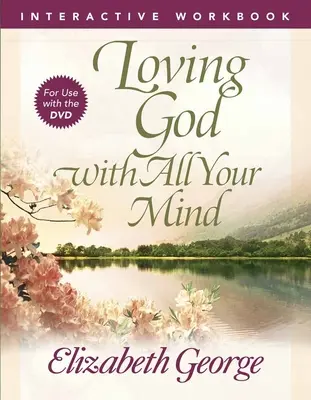 Istent teljes elméddel szeretni interaktív munkafüzet - Loving God with All Your Mind Interactive Workbook