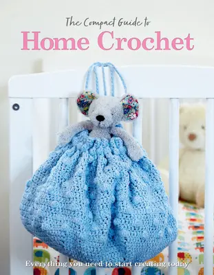Az otthoni horgolás kompakt útmutatója - The Compact Guide to Home Crochet