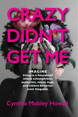 Az őrült nem kapott el engem: Felkészülés a sorsomra - Crazy Didn't Get Me: Preparation for My Destiny