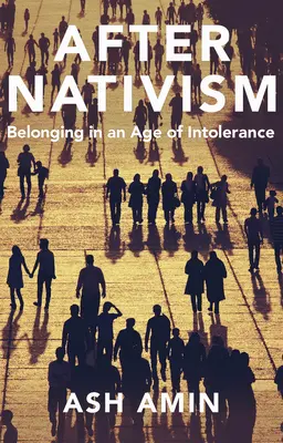 A nativizmus után: Hovatartozás az intolerancia korában - After Nativism: Belonging in an Age of Intolerance