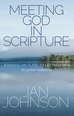 Találkozás Istennel a Szentírásban: A Lectio Divina gyakorlati útmutatója. 40 vezetett meditáció - Meeting God in Scripture: A Hands-On Guide to Lectio Divina. 40 Guided Meditations