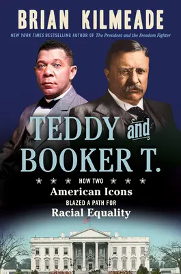 Teddy és Booker T.: Hogyan tört utat a faji egyenlőség felé két amerikai ikon - Teddy and Booker T.: How Two American Icons Blazed a Path for Racial Equality