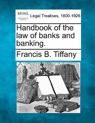 A bankok és a bankjog kézikönyve. - Handbook of the law of banks and banking.