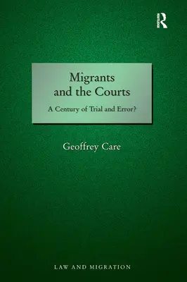 A migránsok és a bíróságok: Egy évszázadnyi próbálkozás és tévedés? - Migrants and the Courts: A Century of Trial and Error?