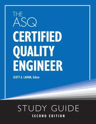 Az ASQ tanúsított minőségügyi mérnöki tanulmányi kézikönyv, második kiadás - The ASQ Certified Quality Engineer Study Guide, Second Edition