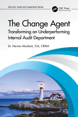 A változás ügynöke: Egy alulteljesítő belső ellenőrzési osztály átalakítása - The Change Agent: Transforming an Underperforming Internal Audit Department