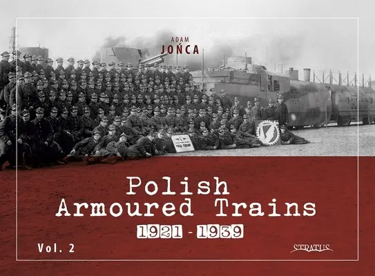 Lengyel páncélvonatok 1921-1939 2. kötet - Polish Armoured Trains 1921-1939 Vol. 2