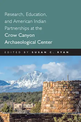 Kutatás, oktatás és indián partnerségek a Crow Canyon Régészeti Központban - Research, Education and American Indian Partnerships at the Crow Canyon Archaeological Center