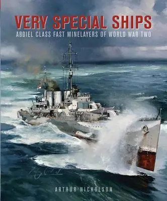 Nagyon különleges hajók: Abdiel-osztályú gyors aknaszedő hajók a második világháborúban - Very Special Ships: Abdiel-Class Fast Minelayers of World War Two