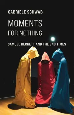 Pillanatok a semmiért: Samuel Beckett és a végidők - Moments for Nothing: Samuel Beckett and the End Times