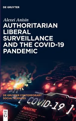 A tekintélyelvű liberális felügyelet és a COVID-19 pandémia - Authoritarian Liberal Surveillance and the COVID-19 Pandemic