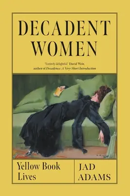 Dekadentní ženy: Žlutá kniha žije - Decadent Women: Yellow Book Lives
