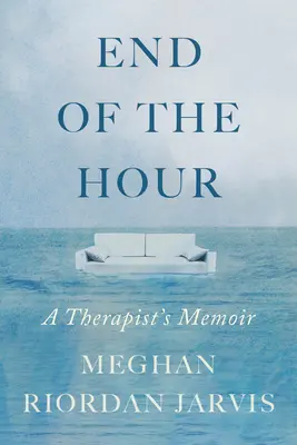 Az óra vége: Egy terapeuta emlékiratai - End of the Hour: A Therapist's Memoir