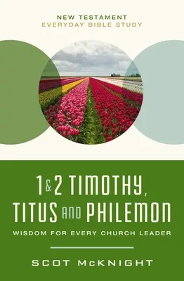 1. és 2. Timóteus, Titus és Filemon: Bölcsesség minden gyülekezetvezetőnek - 1 and 2 Timothy, Titus, and Philemon: Wisdom for Every Church Leader