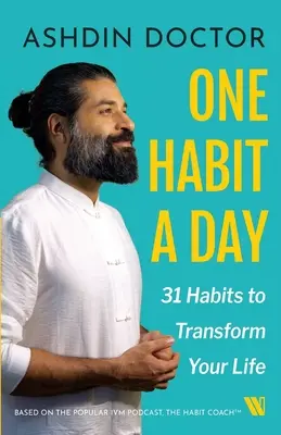 Egy szokás naponta - 31 szokás az életed átalakításához - One Habit a Day - 31 Habits to Transform Your Life