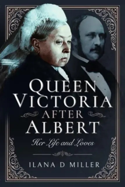 Viktória királynő Albert után: Élete és szerelmei - Queen Victoria After Albert: Her Life and Loves