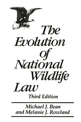 A nemzeti vadvédelmi törvény fejlődése: Harmadik kiadás - The Evolution of National Wildlife Law: Third Edition