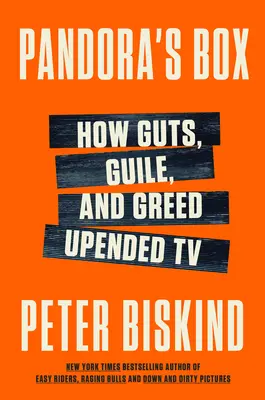 Pandora szelencéje: Hogyan a bátorság, a ravaszság és a kapzsiság felforgatta a televíziózást - Pandora's Box: How Guts, Guile, and Greed Upended TV