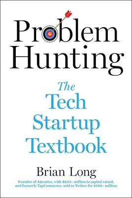 Problémavadászat: A technológiai startup tankönyv - Problem Hunting: The Tech Startup Textbook