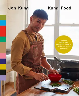 Kung Food: Kínai amerikai receptek egy harmadik kultúra konyhájából: Egy szakácskönyv - Kung Food: Chinese American Recipes from a Third-Culture Kitchen: A Cookbook