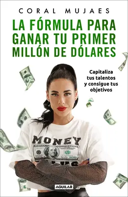 La Frmula Para Ganar Tu Primer Milln de Dlares / Hogyan keressük meg az első Millit On: Capitalize on Your Talents to Reach Your Goals (Használd ki a tehetségedet, hogy elérd a céljaidat) - La Frmula Para Ganar Tu Primer Milln de Dlares / How to Earn Your First MILLI On: Capitalize on Your Talents to Reach Your Goals