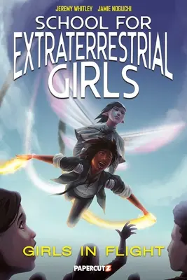 School for Extraterrestrial Girls Vol. 2: Lányok repülnek - School for Extraterrestrial Girls Vol. 2: Girls Take Flight