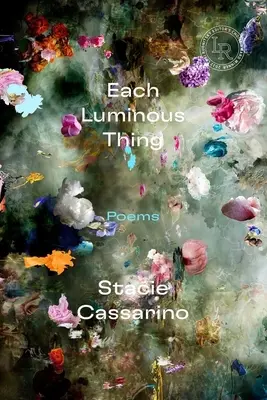 Minden fényes dolog: versek - Each Luminous Thing: Poems