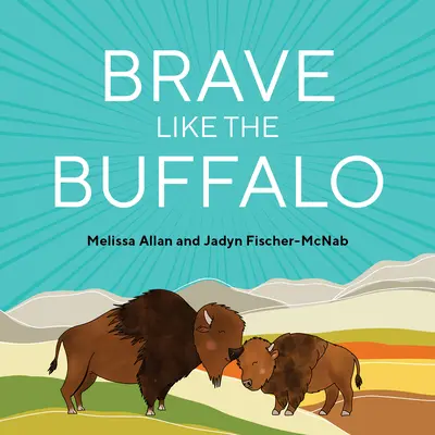 Bátor, mint egy bölény - Brave Like a Buffalo