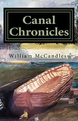 Csatorna krónikák: Történetek az Illinois & Michigan-csatornáról és Észak-Illinoisról - Canal Chronicles: Stories of the Illinois & Michigan Canal and Northern Illinois