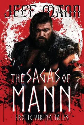 Mann sagái: Erotikus viking mesék - The Sagas of Mann: Erotic Viking Tales