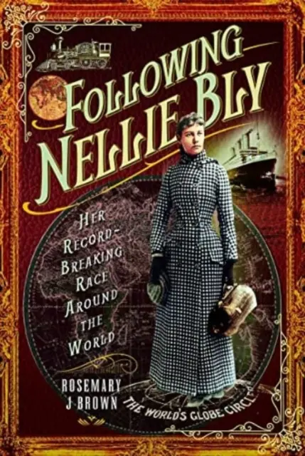 Nellie Bly nyomában: Rekordot döntő versenye a világ körül - Following Nellie Bly: Her Record-Breaking Race Around the World