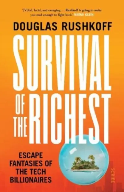 A leggazdagabbak túlélése - a tech-milliárdosok menekülési fantáziái - Survival of the Richest - escape fantasies of the tech billionaires