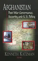 Afganisztán - háború utáni kormányzás, biztonság és amerikai politika - Afghanistan - Post-War Governance, Security, & U.S. Policy