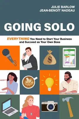 Going Solo: Minden, amire szükséged van ahhoz, hogy elindítsd a vállalkozásodat és saját főnöködként sikeres legyél - Going Solo: Everything You Need to Start Your Business and Succeed as Your Own Boss