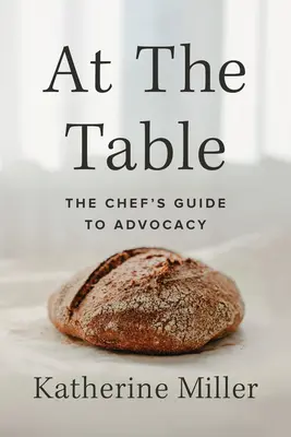 Az asztalnál: A szakács útmutatója az érdekérvényesítéshez - At the Table: The Chef's Guide to Advocacy