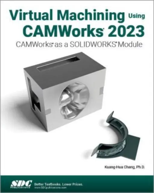 Virtuális megmunkálás a CAMWorks 2023 használatával - CAMWorks mint SOLIDWORKS modul - Virtual Machining Using CAMWorks 2023 - CAMWorks as a SOLIDWORKS Module