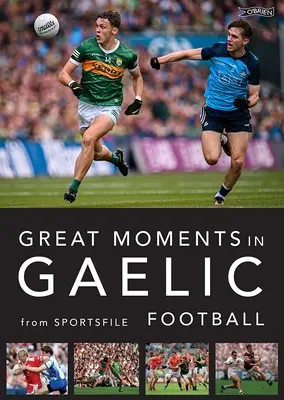 A gael labdarúgás nagy pillanatai - Great Moments in Gaelic Football