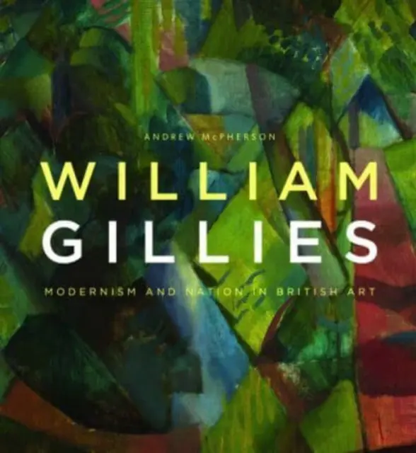 William Gillies: Gillies: Modernizmus és nemzet a brit művészetben - William Gillies: Modernism and Nation in British Art