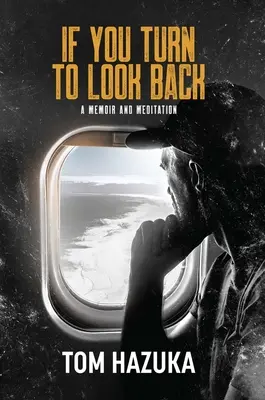 Ha visszafordulsz, hogy visszanézz: Egy emlékirat és elmélkedés - If You Turn to Look Back: A Memoir and Meditation