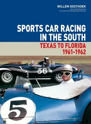 Sportkocsiversenyzés délen: Texas-tól Floridáig 1961-62 1. kötet - Sports Car Racing in the South: Texas to Florida 1961-62 Volume 1