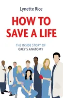 Hogyan mentsünk meg egy életet - A Grey's Anatomy belső története - How to Save a Life - The Inside Story of Grey's Anatomy