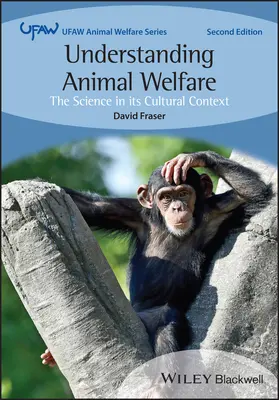 Az állatjólét megértése - A tudomány a kulturális kontextusban (Fraser David (University of British Columbia Canada)) - Understanding Animal Welfare - The Science in its Cultural Context (Fraser David (University of British Columbia Canada))