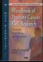 A prosztatarák sejtkutatásának kézikönyve - növekedés, jelátvitel és túlélés - Handbook of Prostate Cancer Cell Research - Growth, Signalling & Survival