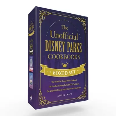The Unofficial Disney Parks Cookbooks Boxed Set: The Unofficial Disney Parks Cookbooks Boxed Set: Unofficial Disney Parks Cookbook: Unofficial Disney Parks EPCOT Cookbook, Unofficial Disn - The Unofficial Disney Parks Cookbooks Boxed Set: The Unofficial Disney Parks Cookbook, the Unofficial Disney Parks EPCOT Cookbook, the Unofficial Disn